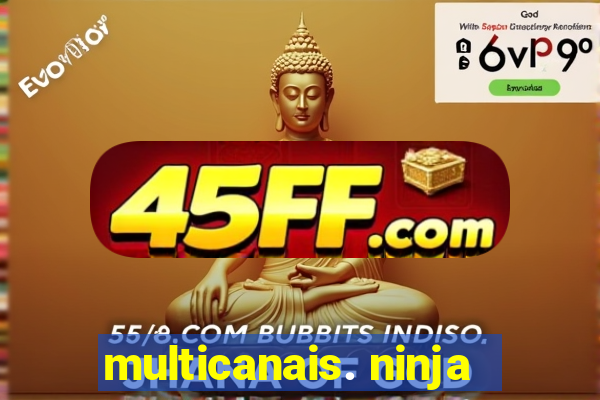 multicanais. ninja